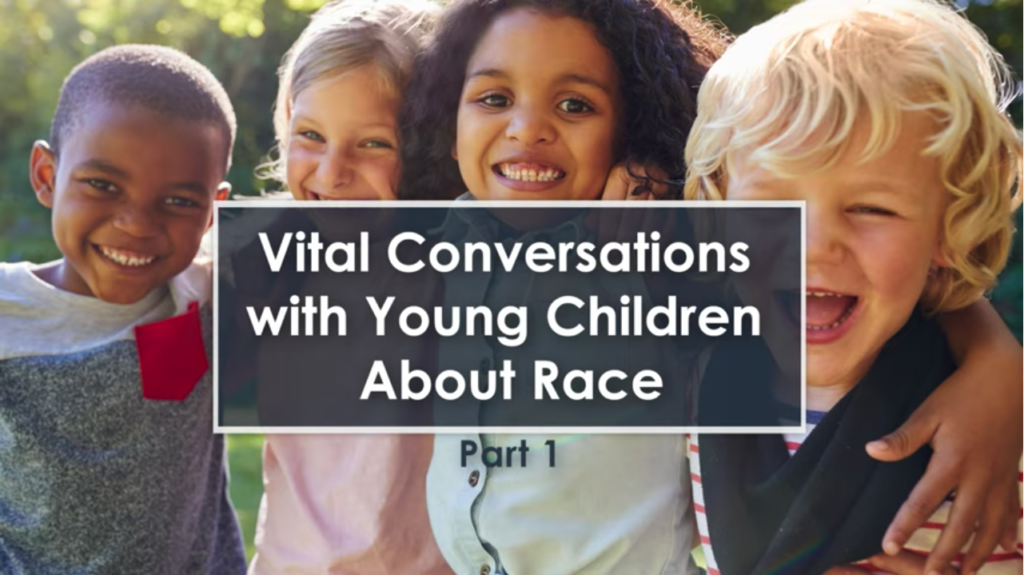 Vital Conversations With Young Children About Race: Part 1