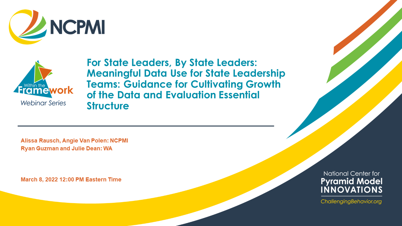 For State Leaders, By State Leaders: Meaningful Data Use for State Leadership Teams: Guidance for Cultivating Growth of the Data and Evaluation Essential Structure
