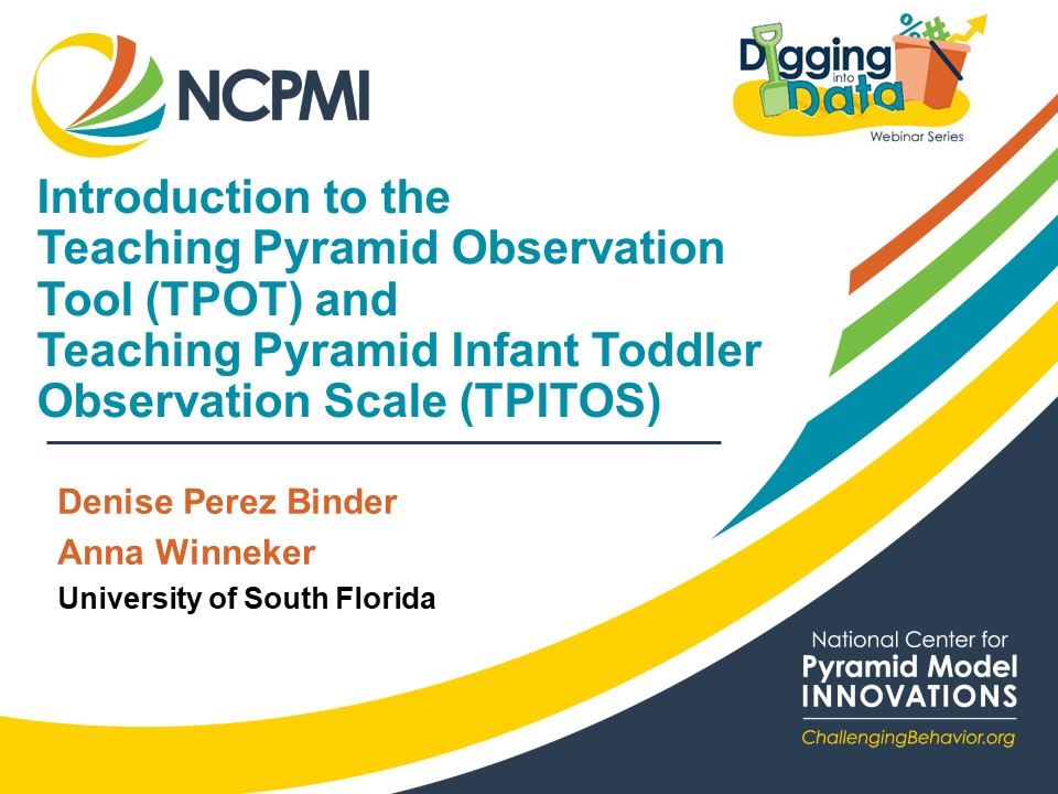 Introduction to the Teaching Pyramid Observation Tool (TPOT) and Teaching Pyramid Infant Toddler Observation Scale (TPITOS) thumb