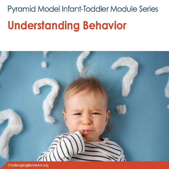 Infant-Toddler Module 4: Understanding Behavior