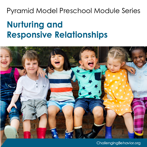 Preschool Module 1: Nurturing and Responsive Relationships