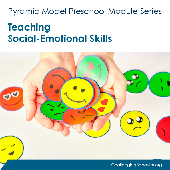 Preschool Module 3: Teaching Social-Emotional Skills