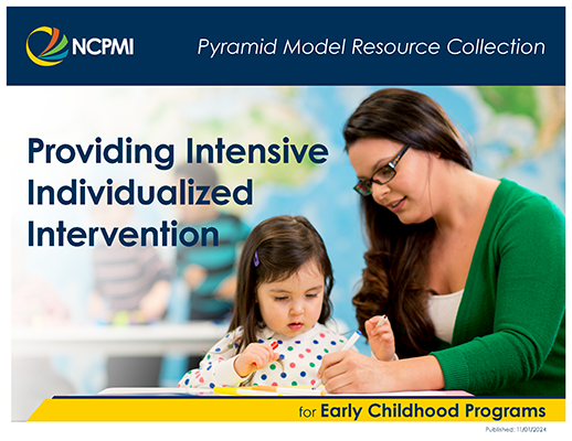 Cover image of the Pyramid Model Resource Collection Providing Intensive Individualized Intervention for Early Childhood Programs